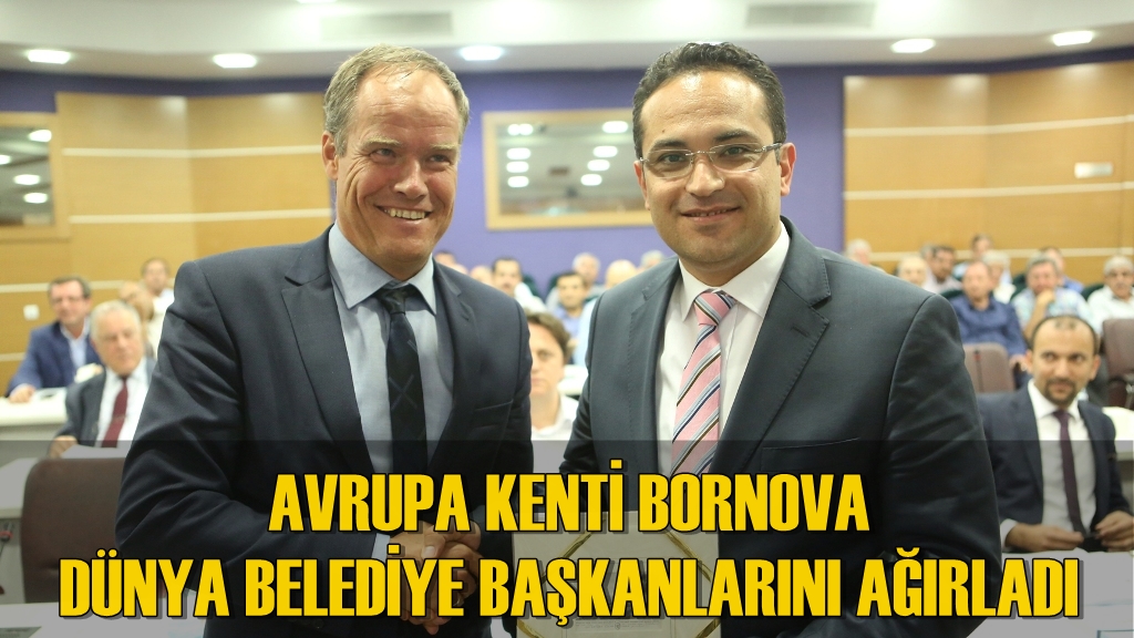 Dünyanın belediye başkanları Bornova’da buluştu