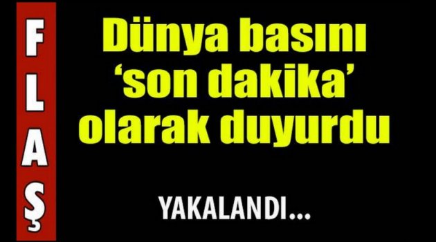 Dünyanın en çok aranan IŞİD zanlısı yakalandı