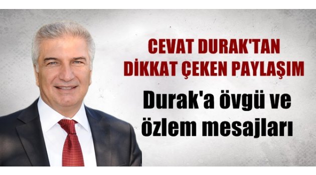 Durak'a övgü ve özlem mesajları