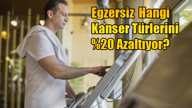 Egzersiz Hangi Kanser Türlerini %20 Azaltıyor?