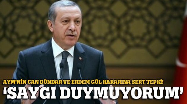 Erdoğan'dan AYM'nin Can Dündar kararına sert tepki