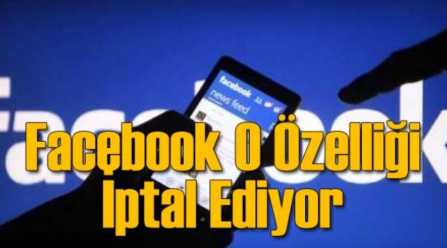 Facebook O Özelliği İptal Ediyor