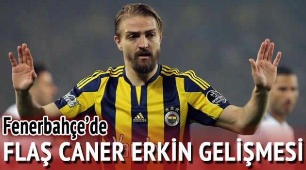 Fenerbahçe'de Caner Erkin'e af çıkıyor