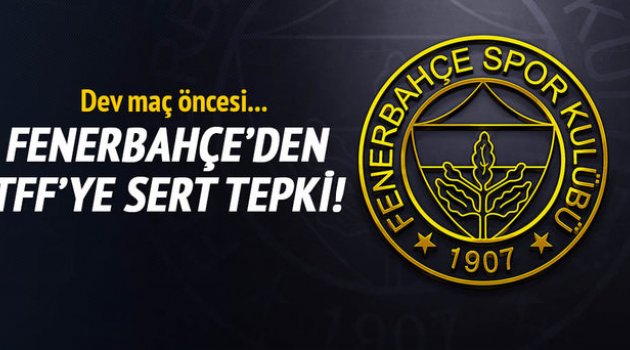 Fenerbahçe'den derbi öncesi TFF'ye tepki