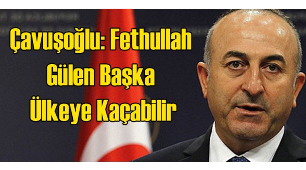 Fethullah Gülen 3. Bir Ülkeye Kaçabilir
