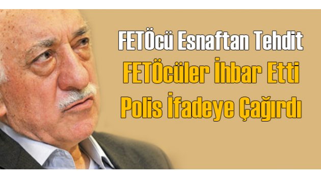 FETöcü İhbarıyla Polis İfadeye Çağırdı