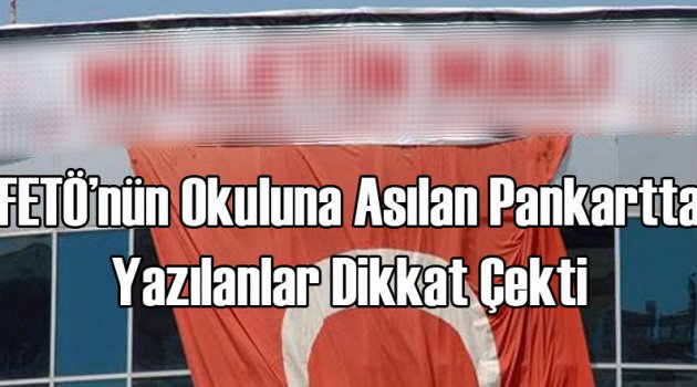 FETÖcü Okula Ne Pankart Asıldı?