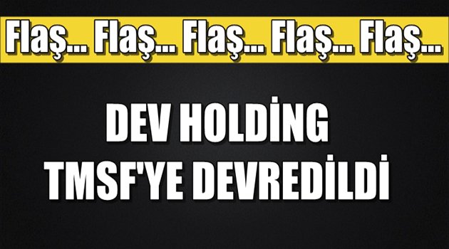 FLAŞ! Dev holding TMSF'ye devredildi