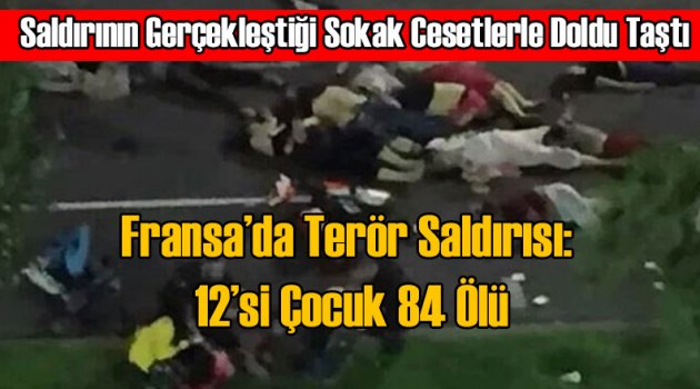 Fransa'da Kalabalığın İçine Kamyonla Girdi 84 Ölü