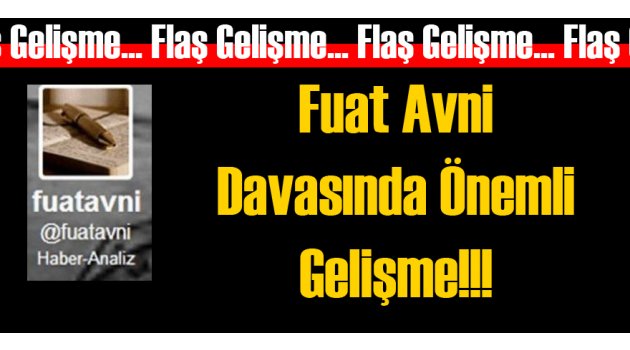 Fuat Avni Soruşturmasında Flaş Gelişme