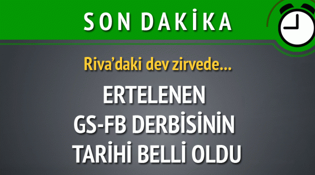 Galatasaray - Fenerbahçe derbisinin tarihi belli oldu