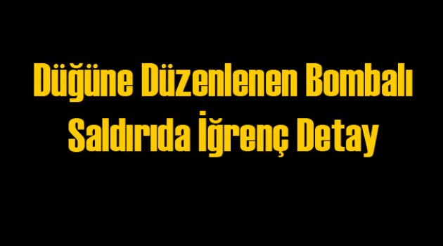 Gaziantep Saldırısında İğrenç Hainlik