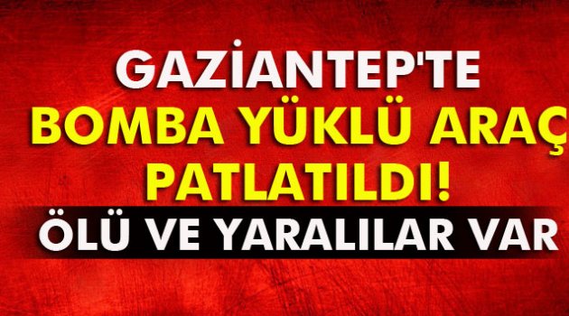 Gaziantep’te Bombalı Saldırı! Ölü ve Yaralı Var