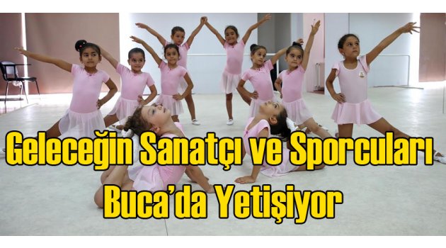 Geleceğin sanatçı ve sporcuları Buca’da yetişiyor