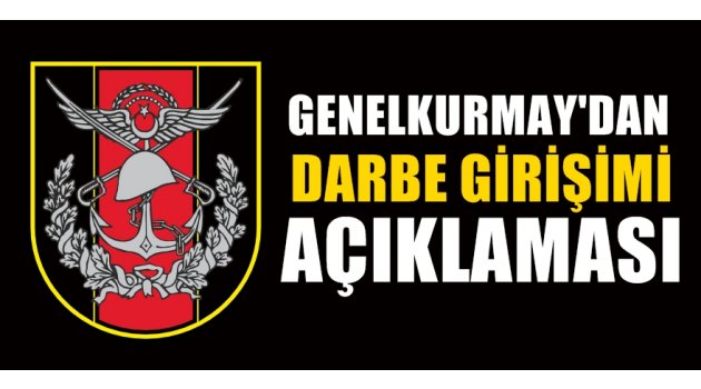 Genelkurmay'dan ''Darbe Girişimi'' açıklaması