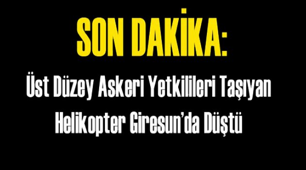 Giresun'da Askeri Helikopter Düştü