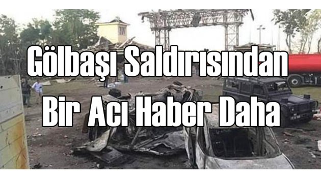 Gölbaşı Saldırısından Bir Acı Haber Daha