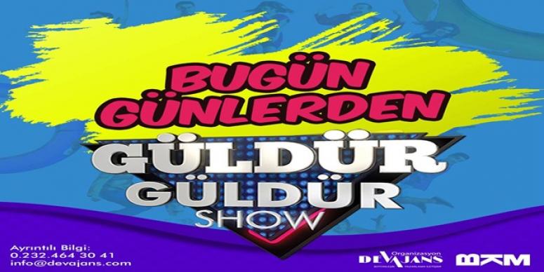 GÜLDÜR GÜLDÜR YENİ GÖSTERİLERİ İLE İZMİR’DE