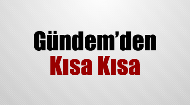 Gündemden kısa kısa