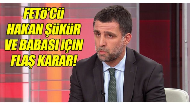 Hakan Şükür ve babası için yakalama kararı!