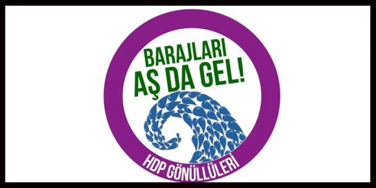 HDP’DEN ‘BARAJLARI AŞ DA GEL’ KAMPANYASI
