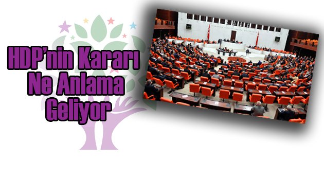 HDP'nin 'Meclis' Kararı Ne Anlama Geliyor