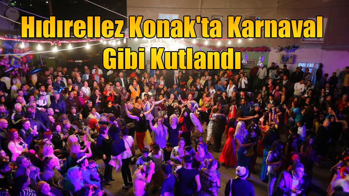 Hıdırellez Konak'ta Karnaval Gibi Kutlandı