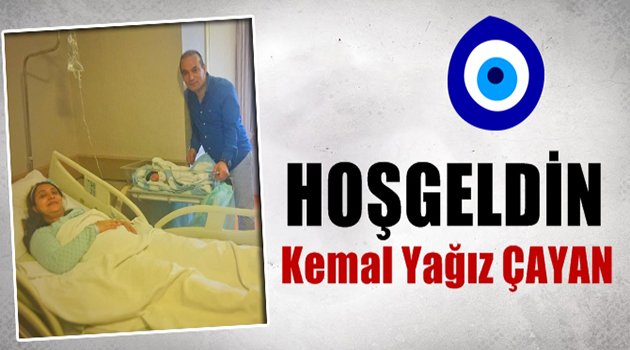 Hoşgeldin "Kemal Yağız ÇAYAN"