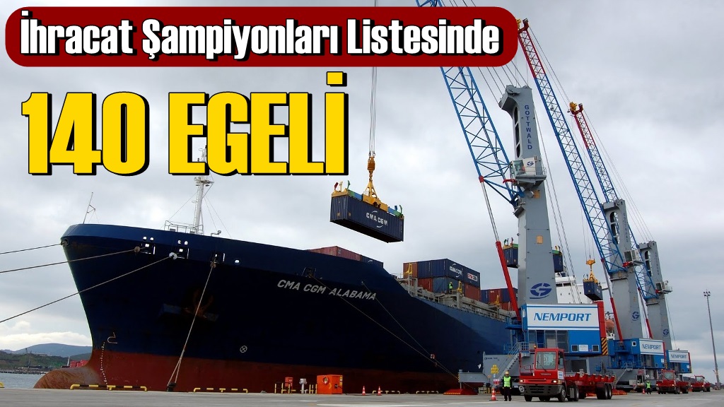 İhracat şampiyonlarının 140 tanesi Egeli