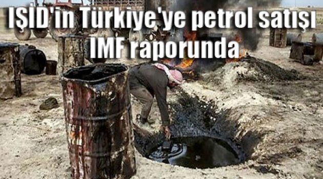 IMF: IŞİD, petrolü Türkiye’ye satıyor