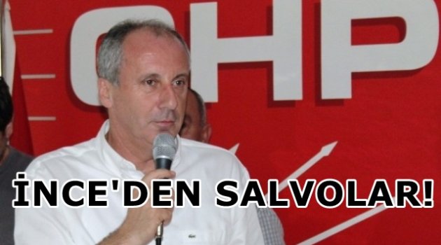 İnce'den salvolar!