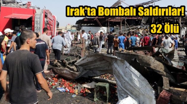 Irak'ta DAEŞ'in bombalı araçlı saldırılarında 32 kişi öldü