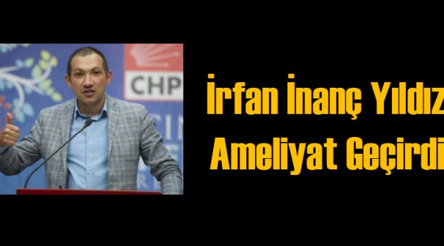 İrfan İnanç Yıldız Ameliyat Geçirdi