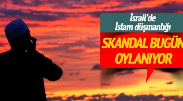 İsrail'de ezanın yasaklanması oylanacak