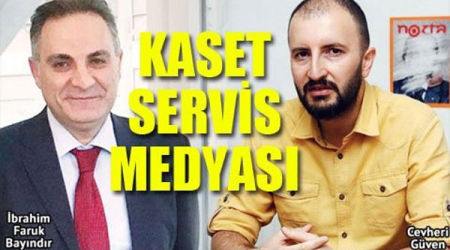 İşte Kasetleri Servis Edenler