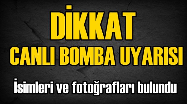 İstihbarattan 'canlı bomba' uyarısı