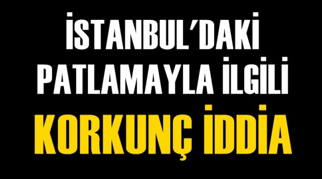 İstiklal Caddesi'ndeki patlamayla ilgili flaş iddia