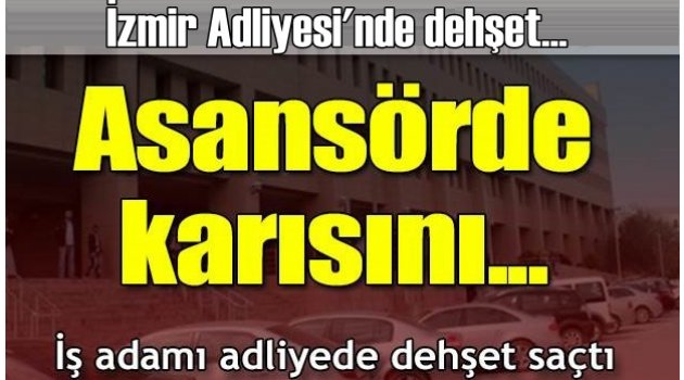 İzmir Adliyesi'nde boşanmak isteyen eşini jiletle doğradı