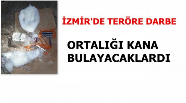 İzmir’de Ortalığı Kana Bulayacaklardı