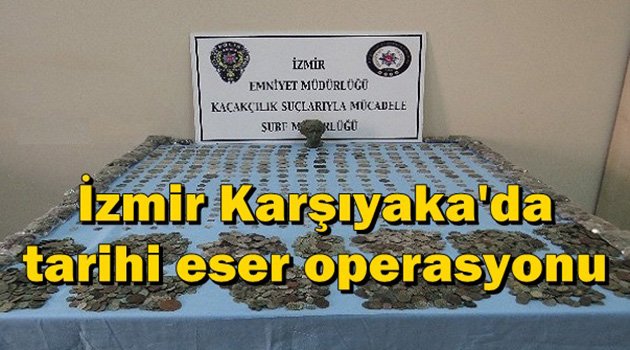 İzmir Karşıyaka'da Tarihi Eser Operasyonu