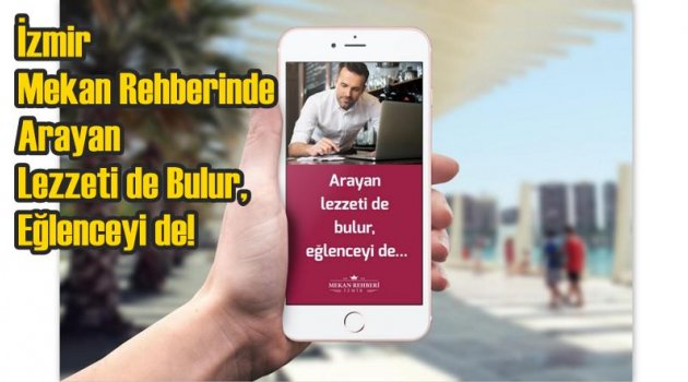 İzmir Mekan Rehberinde Arayan Lezzeti de Bulur, Eğlenceyi de!