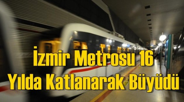 İzmir Metrosu 16 Yılda Katlanarak Büyüdü