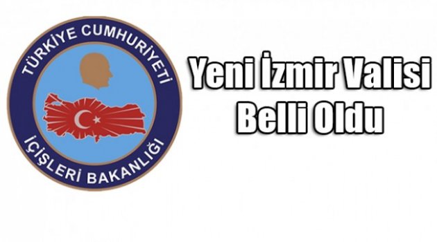 İzmir Valisi değişti!