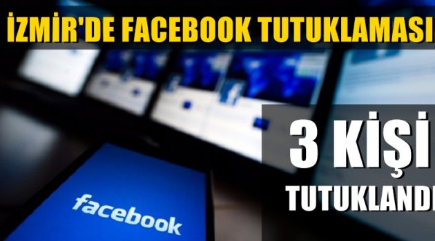 İzmir'de Facebook tutuklaması! 3 kişi...