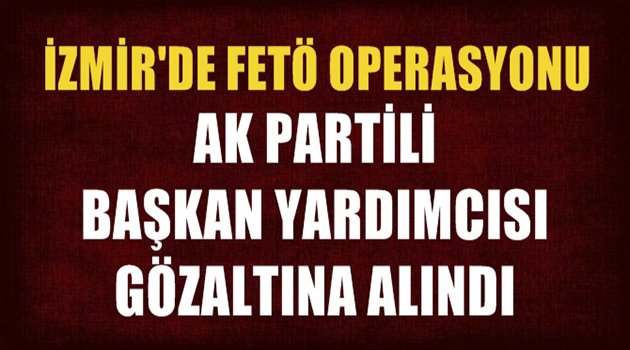 İzmir'de FETÖ Operasyonu