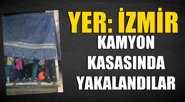 İzmir'de Kamyon Kasasında Yakalandılar