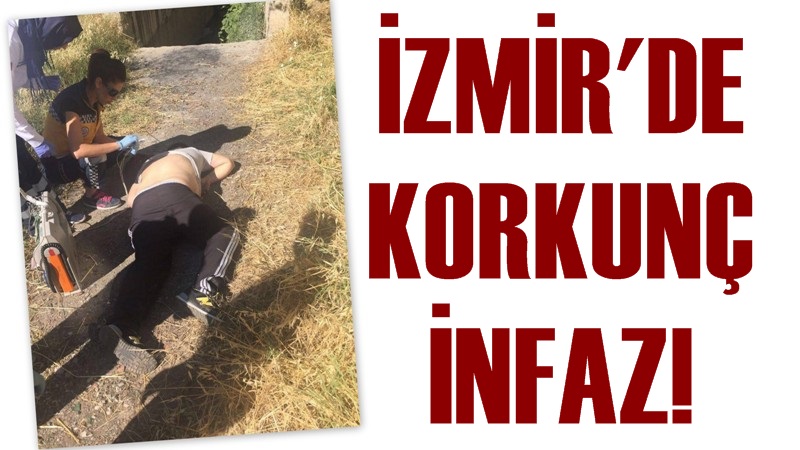 İzmir'de korkunç infaz!