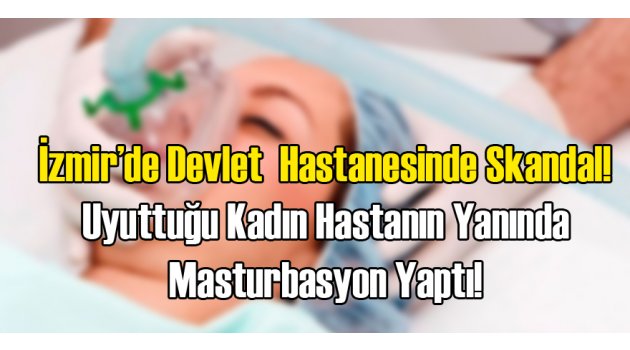 İzmir'de Skandal Uyutulan Hastanın Başında...