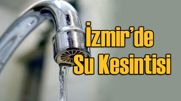 İzmir'de Su Kesintisi