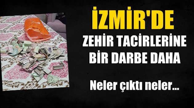 İzmir'de Zehir Tacirlerine Bir Darbe Daha